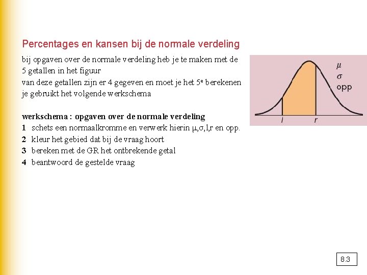 Percentages en kansen bij de normale verdeling bij opgaven over de normale verdeling heb