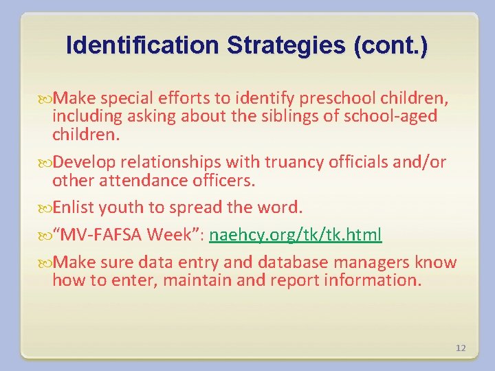 Identification Strategies (cont. ) Make special efforts to identify preschool children, including asking about