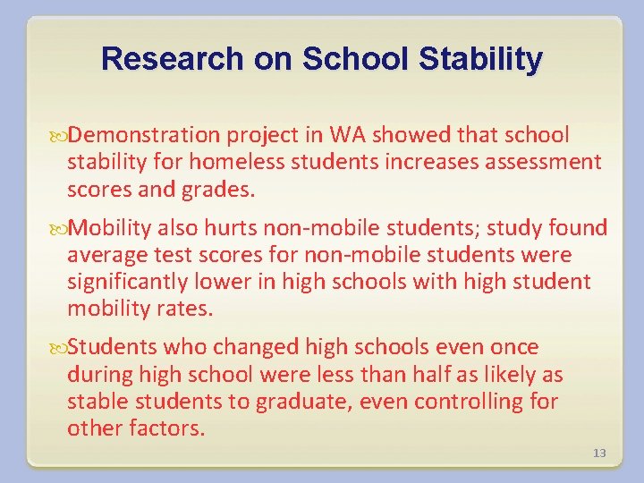 Research on School Stability Demonstration project in WA showed that school stability for homeless