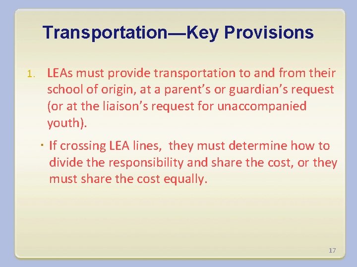 Transportation—Key Provisions 1. LEAs must provide transportation to and from their school of origin,