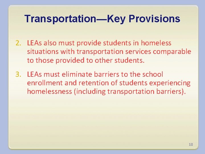 Transportation—Key Provisions 2. LEAs also must provide students in homeless situations with transportation services