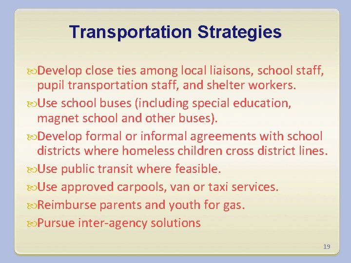 Transportation Strategies Develop close ties among local liaisons, school staff, pupil transportation staff, and