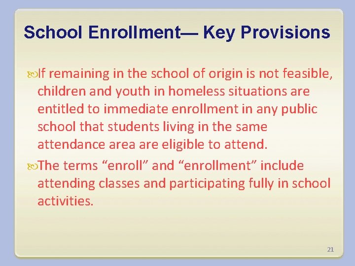 School Enrollment— Key Provisions If remaining in the school of origin is not feasible,