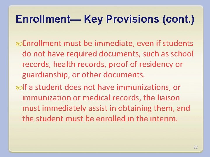 Enrollment— Key Provisions (cont. ) Enrollment must be immediate, even if students do not
