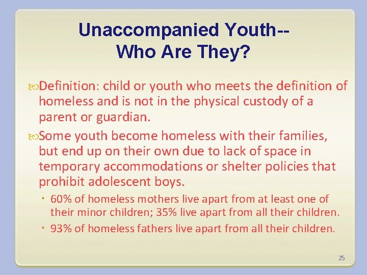 Unaccompanied Youth-Who Are They? Definition: child or youth who meets the definition of homeless