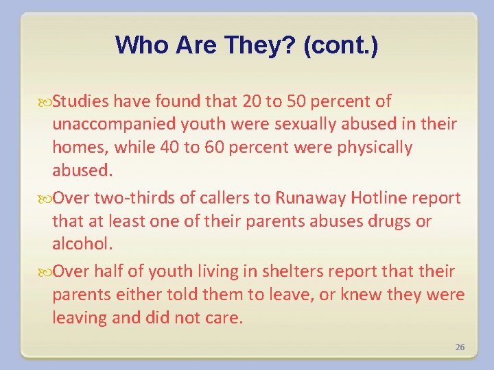 Who Are They? (cont. ) Studies have found that 20 to 50 percent of