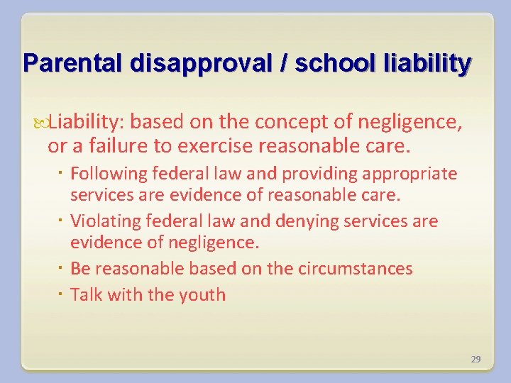Parental disapproval / school liability Liability: based on the concept of negligence, or a