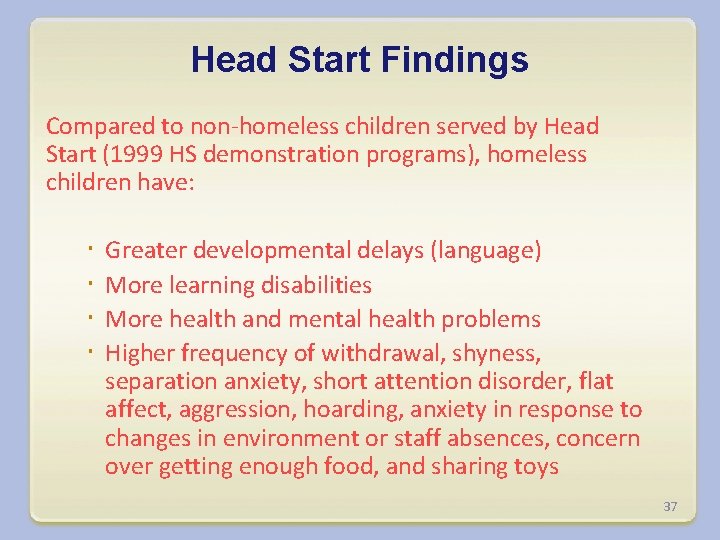 Head Start Findings Compared to non-homeless children served by Head Start (1999 HS demonstration