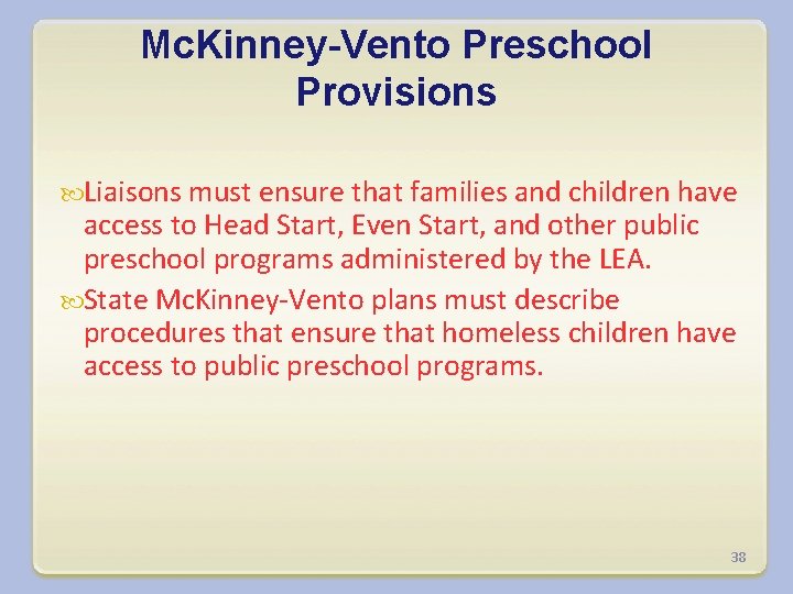 Mc. Kinney-Vento Preschool Provisions Liaisons must ensure that families and children have access to