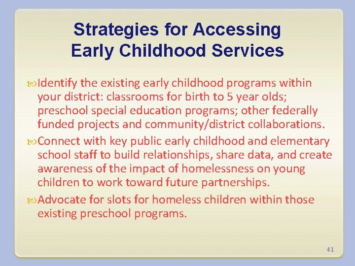 Strategies for Accessing Early Childhood Services Identify the existing early childhood programs within your
