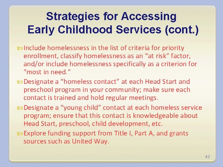 Strategies for Accessing Early Childhood Services (cont. ) Include homelessness in the list of