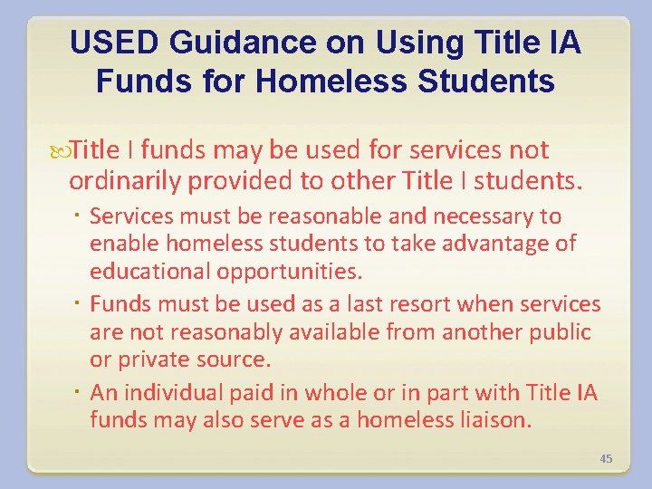 USED Guidance on Using Title IA Funds for Homeless Students Title I funds may