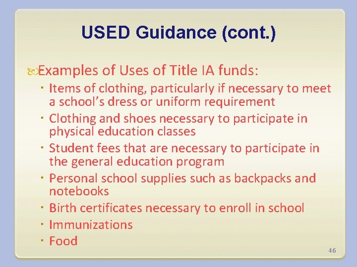 USED Guidance (cont. ) Examples of Uses of Title IA funds: Items of clothing,