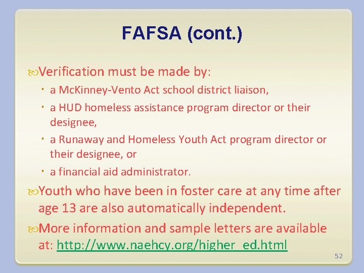 FAFSA (cont. ) Verification must be made by: a Mc. Kinney-Vento Act school district