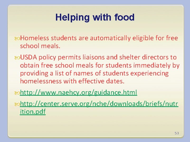 Helping with food Homeless students are automatically eligible for free school meals. USDA policy