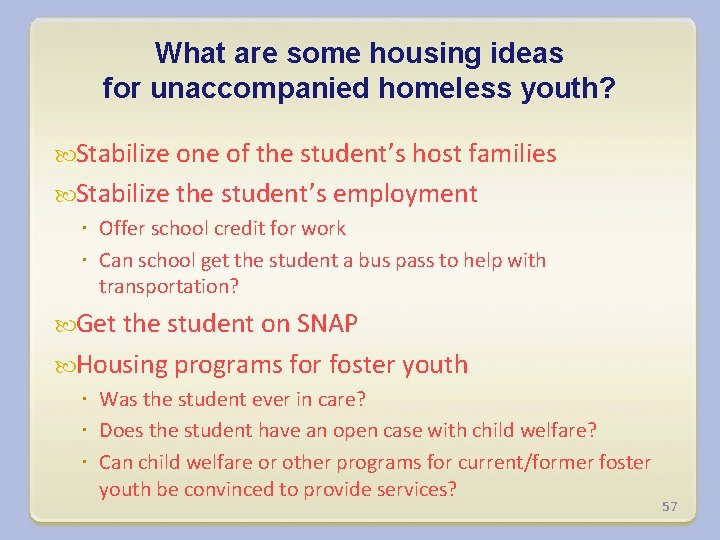 What are some housing ideas for unaccompanied homeless youth? Stabilize one of the student’s