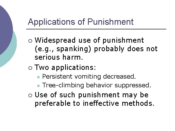 Applications of Punishment Widespread use of punishment (e. g. , spanking) probably does not