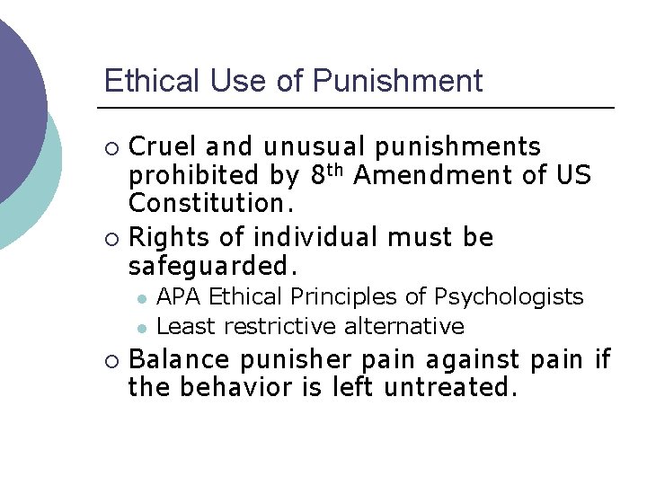 Ethical Use of Punishment Cruel and unusual punishments prohibited by 8 th Amendment of