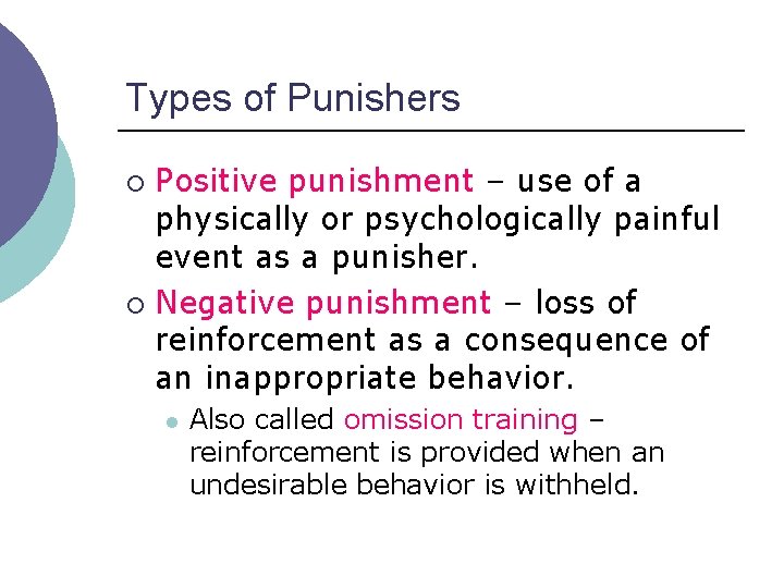 Types of Punishers Positive punishment – use of a physically or psychologically painful event