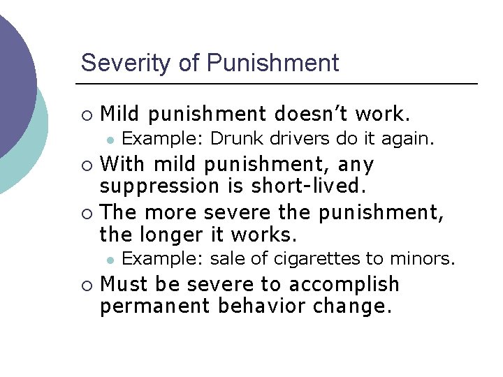 Severity of Punishment ¡ Mild punishment doesn’t work. l Example: Drunk drivers do it