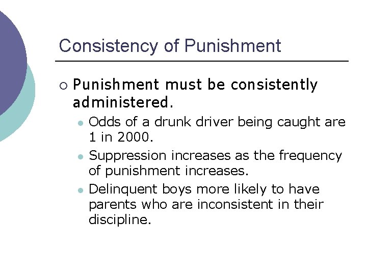 Consistency of Punishment ¡ Punishment must be consistently administered. l l l Odds of