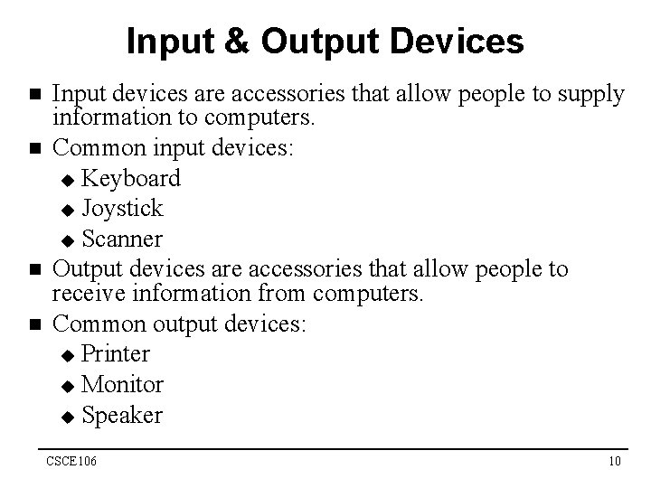 Input & Output Devices n n Input devices are accessories that allow people to