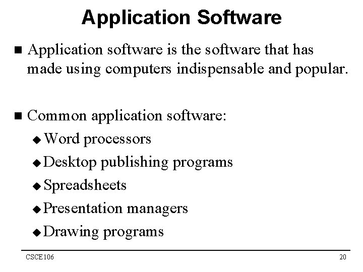 Application Software n Application software is the software that has made using computers indispensable