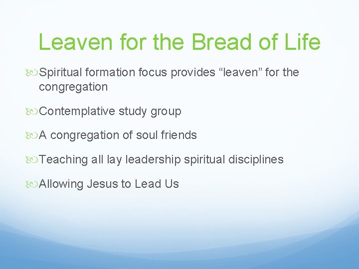 Leaven for the Bread of Life Spiritual formation focus provides “leaven” for the congregation