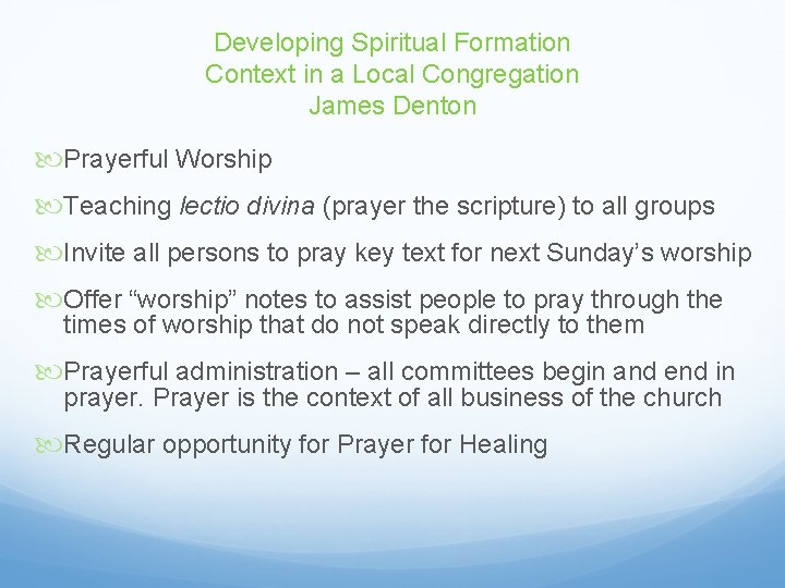 Developing Spiritual Formation Context in a Local Congregation James Denton Prayerful Worship Teaching lectio