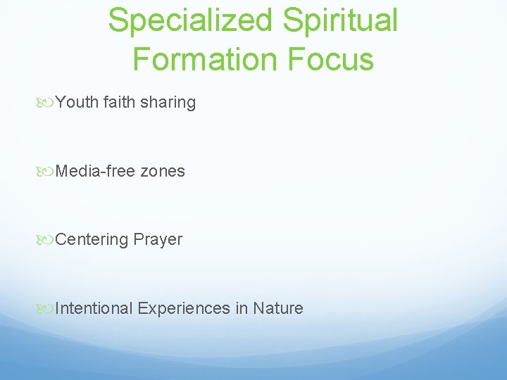 Specialized Spiritual Formation Focus Youth faith sharing Media-free zones Centering Prayer Intentional Experiences in