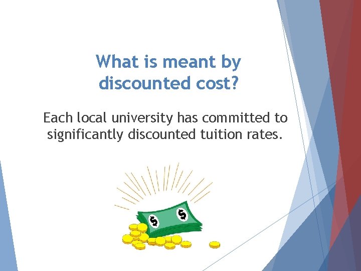 What is meant by discounted cost? Each local university has committed to significantly discounted