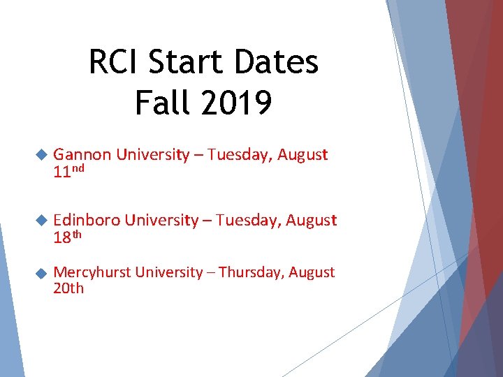 RCI Start Dates Fall 2019 Gannon University – Tuesday, August 11 nd Edinboro University
