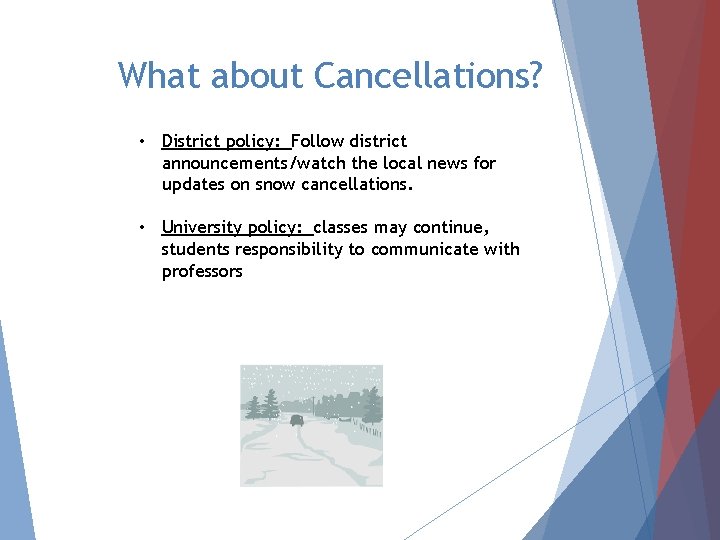 What about Cancellations? • District policy: Follow district announcements/watch the local news for updates