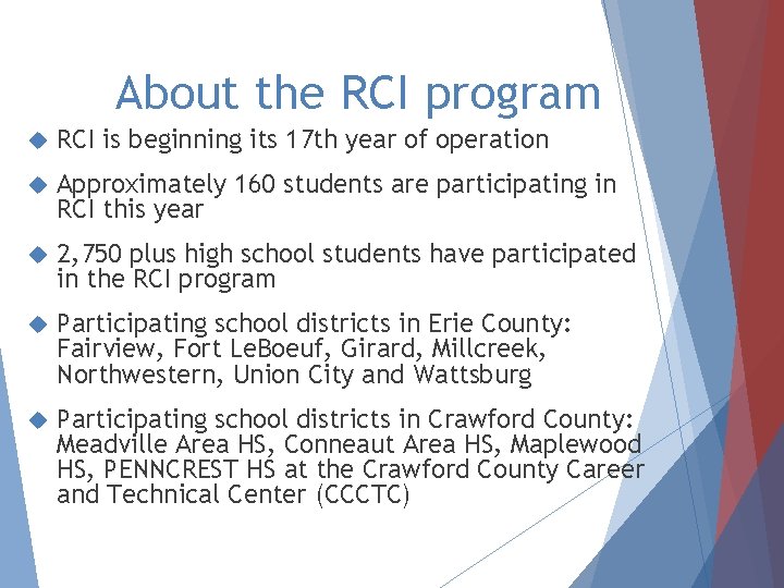 About the RCI program RCI is beginning its 17 th year of operation Approximately