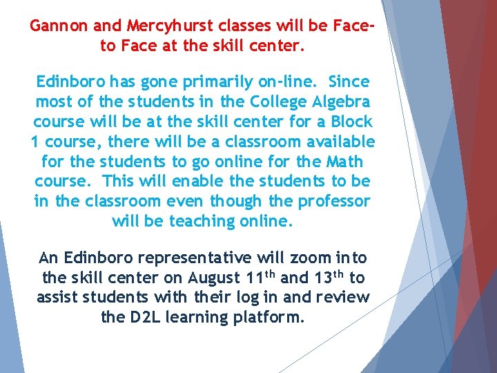 Gannon and Mercyhurst classes will be Faceto Face at the skill center. Edinboro has