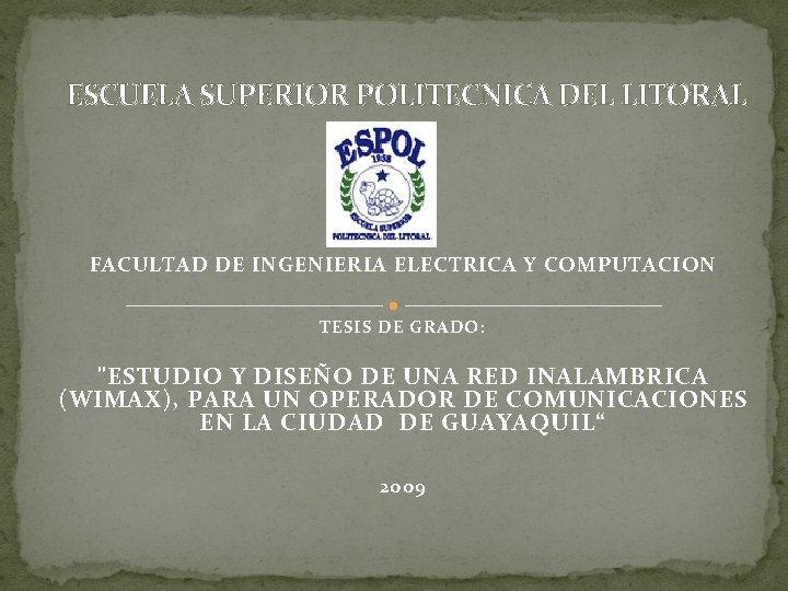 ESCUELA SUPERIOR POLITECNICA DEL LITORAL FACULTAD DE INGENIERIA ELECTRICA Y COMPUTACION TESIS DE GRADO: