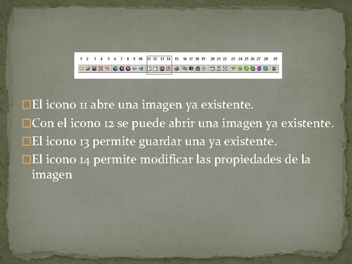 �El icono 11 abre una imagen ya existente. �Con el icono 12 se puede