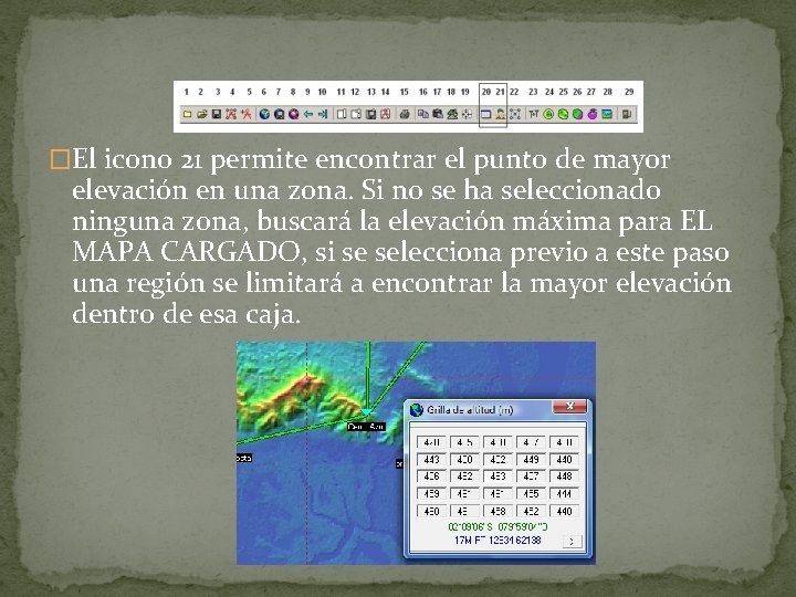 �El icono 21 permite encontrar el punto de mayor elevación en una zona. Si