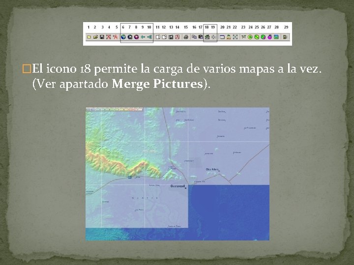 �El icono 18 permite la carga de varios mapas a la vez. (Ver apartado