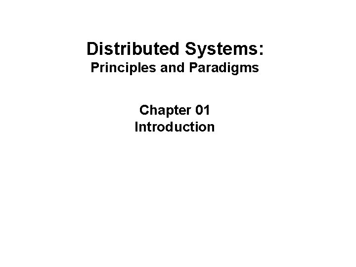 Distributed Systems: Principles and Paradigms Chapter 01 Introduction 