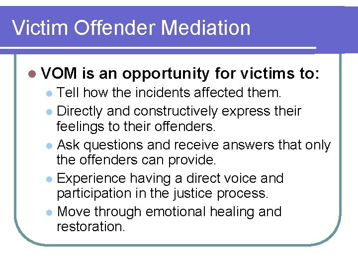 Victim Offender Mediation l VOM is an opportunity for victims to: Tell how the Victim Offender Mediation l VOM is an opportunity for victims to: Tell how the
