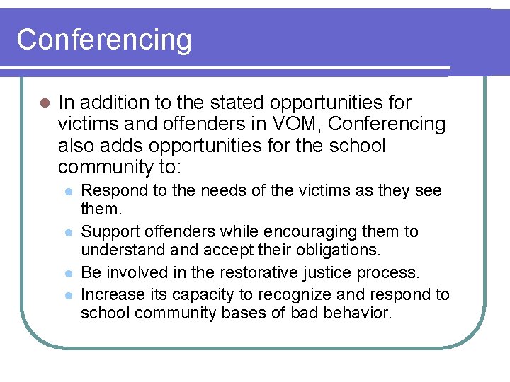 Conferencing l In addition to the stated opportunities for victims and offenders in VOM, Conferencing l In addition to the stated opportunities for victims and offenders in VOM,