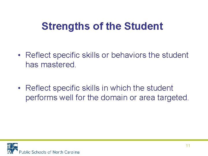 Strengths of the Student • Reflect specific skills or behaviors the student has mastered. Strengths of the Student • Reflect specific skills or behaviors the student has mastered.