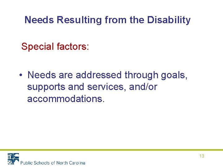 Needs Resulting from the Disability Special factors: • Needs are addressed through goals, supports Needs Resulting from the Disability Special factors: • Needs are addressed through goals, supports