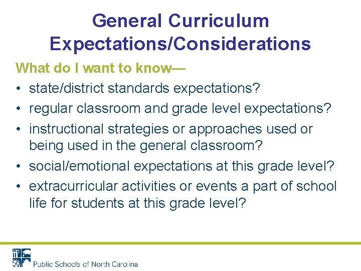 General Curriculum Expectations/Considerations What do I want to know— • state/district standards expectations? • General Curriculum Expectations/Considerations What do I want to know— • state/district standards expectations? •