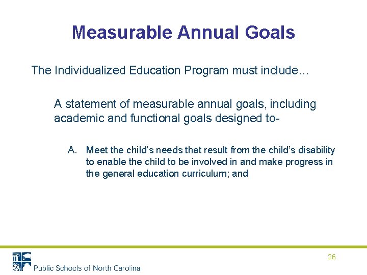 Measurable Annual Goals The Individualized Education Program must include… A statement of measurable annual Measurable Annual Goals The Individualized Education Program must include… A statement of measurable annual