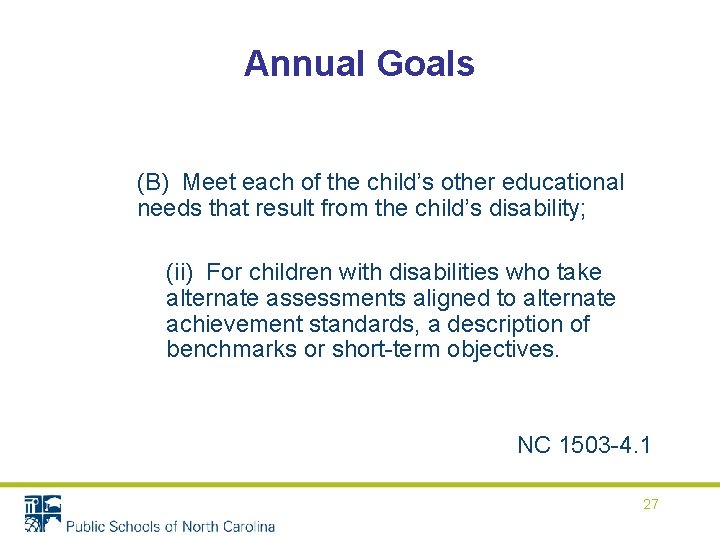 Annual Goals (B) Meet each of the child’s other educational needs that result from Annual Goals (B) Meet each of the child’s other educational needs that result from