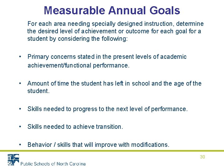 Measurable Annual Goals For each area needing specially designed instruction, determine the desired level Measurable Annual Goals For each area needing specially designed instruction, determine the desired level