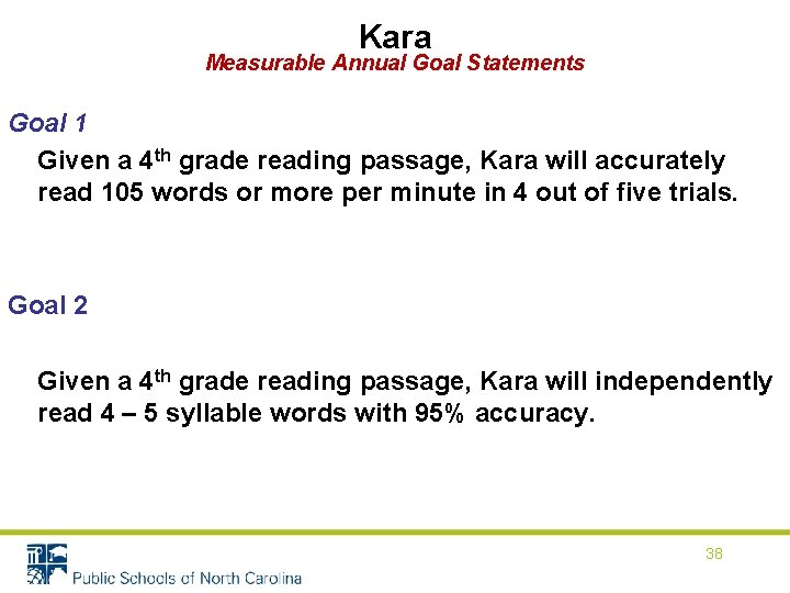 Kara Measurable Annual Goal Statements Goal 1 Given a 4 th grade reading passage, Kara Measurable Annual Goal Statements Goal 1 Given a 4 th grade reading passage,
