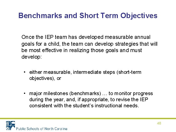 Benchmarks and Short Term Objectives Once the IEP team has developed measurable annual goals Benchmarks and Short Term Objectives Once the IEP team has developed measurable annual goals